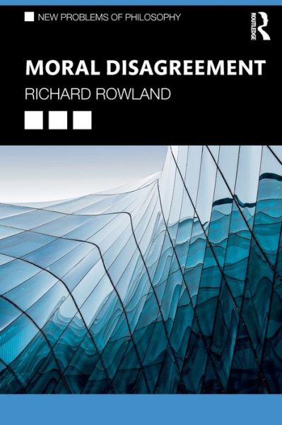 Cover for Cosker-Rowland, Rach (Australian Catholic University, Australia) · Moral Disagreement - New Problems of Philosophy (Paperback Book) (2020)