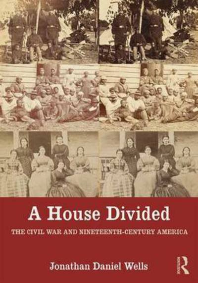 Cover for Jonathan Wells · A House Divided: The Civil War and Nineteenth-Century America (Taschenbuch) (2016)