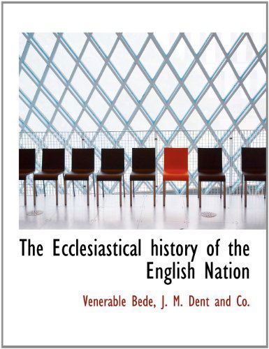 The Ecclesiastical History of the English Nation - Venerable Bede - Books - BiblioLife - 9781140258858 - April 6, 2010