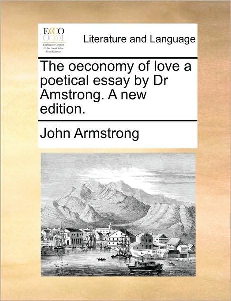 Cover for John Armstrong · The Oeconomy of Love a Poetical Essay by Dr Amstrong. a New Edition. (Paperback Book) (2010)