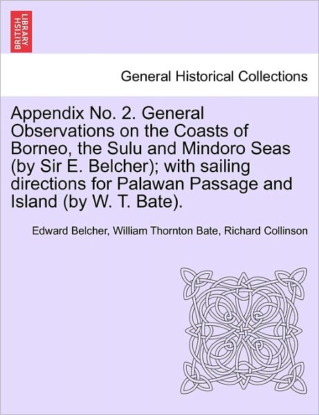 Cover for Edward Belcher · Appendix No. 2. General Observations on the Coasts of Borneo, the Sulu and Mindoro Seas (By Sir E. Belcher); with Sailing Directions for Palawan Passa (Paperback Book) (2011)