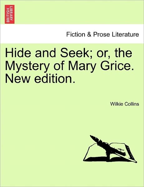 Cover for Wilkie Collins · Hide and Seek; Or, the Mystery of Mary Grice. New Edition. (Paperback Bog) (2011)