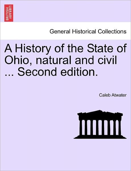 Cover for Caleb Atwater · A History of the State of Ohio, Natural and Civil ... Second Edition. (Paperback Bog) (2011)