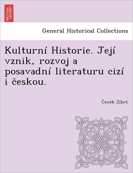 Cover for En K Z Brt · Kulturn Historie. Jej Vznik, Rozvoj a Posavadn Literaturu Ciz I Eskou. (Paperback Bog) (2012)