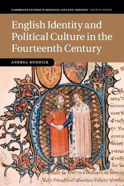 Cover for Ruddick, Andrea (University of Cambridge) · English Identity and Political Culture in the Fourteenth Century - Cambridge Studies in Medieval Life and Thought: Fourth Series (Pocketbok) (2017)