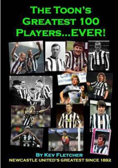 Cover for Kev Fletcher · The Toon's Greatest 100 Players...ever! (Paperback Book) (2015)