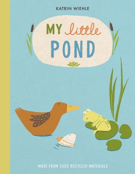 Cover for Katrin Wiehle · My Little Pond - A Natural World Board Book (Tavlebog) (2019)
