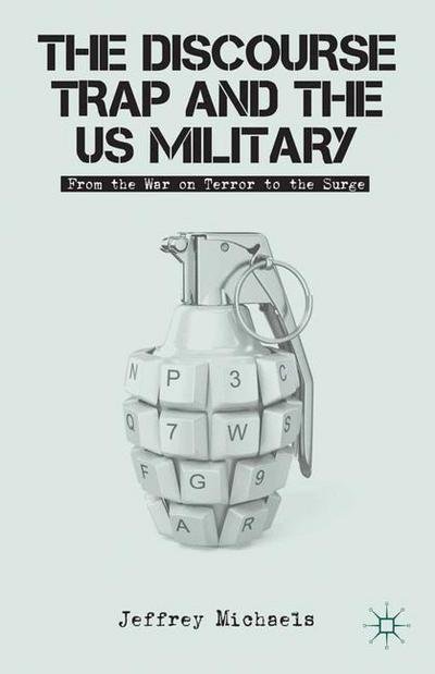 Cover for J. Michaels · The Discourse Trap and the US Military: From the War on Terror to the Surge (Taschenbuch) [1st ed. 2013 edition] (2013)
