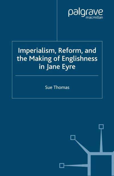 Cover for S. Thomas · Imperialism, Reform and the Making of Englishness in Jane Eyre (Paperback Book) [1st ed. 2008 edition] (2008)