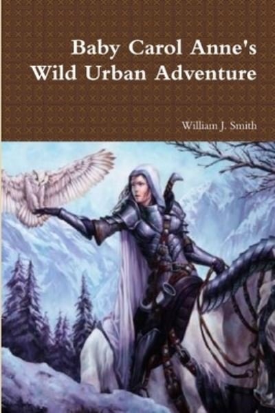 Cover for William J Smith · Baby Carol Anne's Wild Urban Adventure (Pocketbok) (2018)