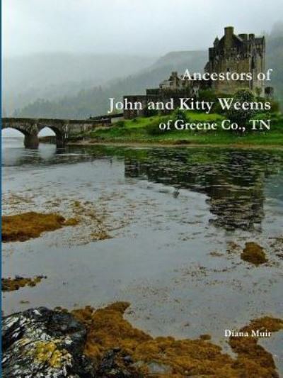 Cover for Diana Muir · Ancestors of John and Kitty Weems of Greene Co., TN (Paperback Book) (2018)