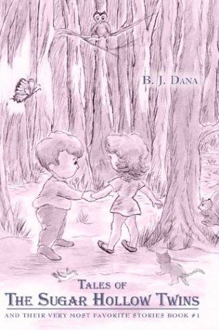 Cover for B. J. Dana · Tales of the Sugar Hollow Twins: and Their Very Most Favorite Stories Book #1 (Bk. 1) (Hardcover bog) (2003)