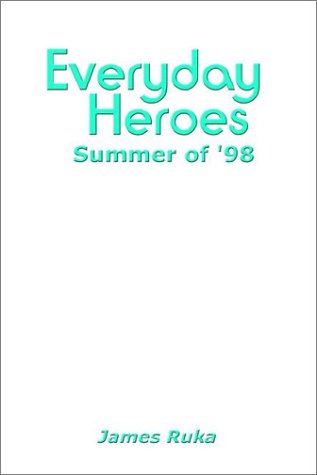 Cover for James Ruka · Everyday Heroes: Summer of '98 (Paperback Book) (2003)