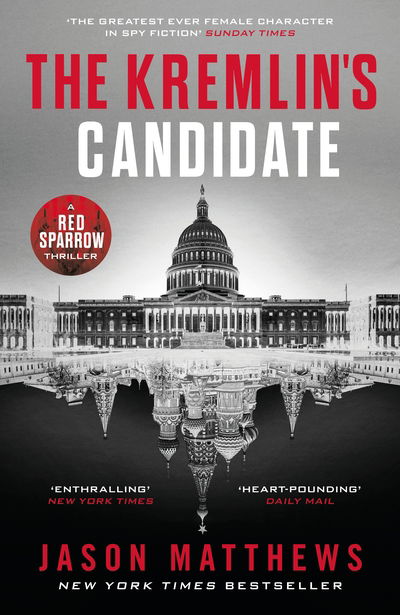 Cover for Jason Matthews · The Kremlin's Candidate: Discover what happens next after THE RED SPARROW, starring Jennifer Lawrence . . . - Red Sparrow Trilogy (Taschenbuch) (2018)