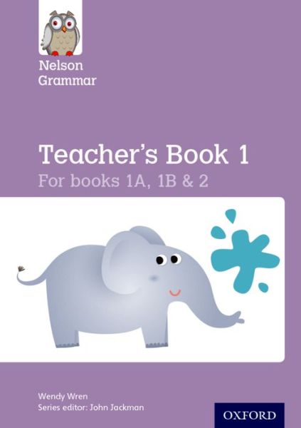 Nelson Grammar Teacher's Book 1 Year 1-2/P2-3 - Wendy Wren - Books - Oxford University Press - 9781408523858 - November 6, 2014