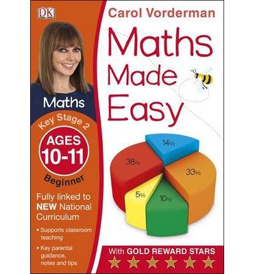 Maths Made Easy: Beginner, Ages 10-11 (Key Stage 2): Supports the National Curriculum, Maths Exercise Book - Made Easy Workbooks - Carol Vorderman - Livros - Dorling Kindersley Ltd - 9781409344858 - 1 de julho de 2014