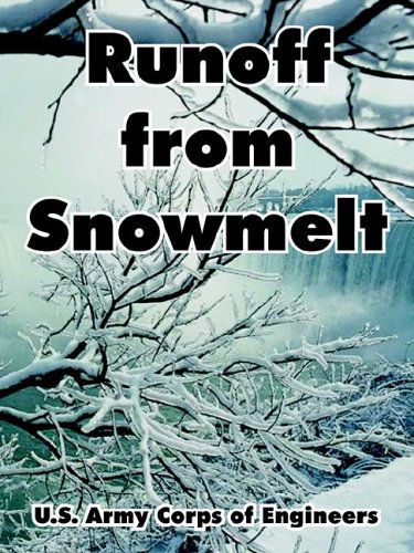 Runoff from Snowmelt - U S Army Corps of Engineers - Libros - University Press of the Pacific - 9781410221858 - 22 de marzo de 2005