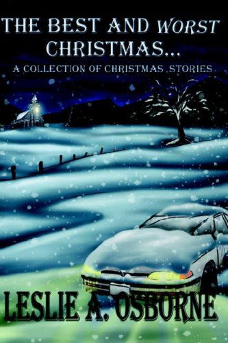Cover for Leslie A. Osborne · The Best and Worst Christmas: a Collection of Christmas Stories (Hardcover Book) (2006)