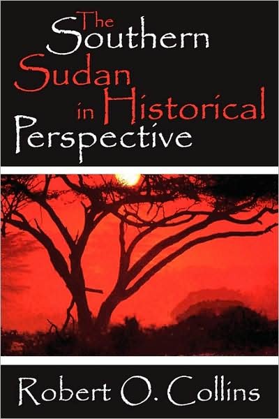The Southern Sudan in Historical Perspective - Robert O. Collins - Livros - Taylor & Francis Inc - 9781412805858 - 28 de fevereiro de 2006