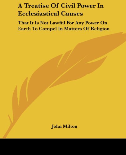 Cover for John Milton · A Treatise of Civil Power in Ecclesiastical Causes: That It is Not Lawful for Any Power on Earth to Compel in Matters of Religion (Paperback Book) (2004)