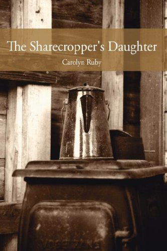 Carolyn Ruby · The Sharecropper's Daughter (Hardcover Book) (2006)