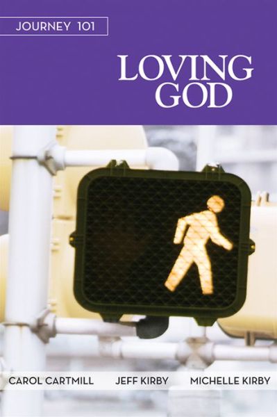 Cover for Michelle Kirby · Journey 101: Loving God Participant Guide: Steps to the Life God Intends (Paperback Book) (2013)