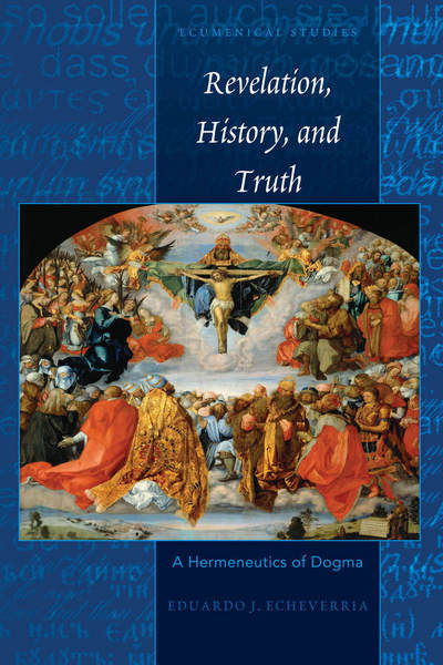 Cover for Eduardo J. Echeverria · Revelation, History, and Truth: A Hermeneutics of Dogma - Ecumenical Studies (Hardcover Book) [New edition] (2017)