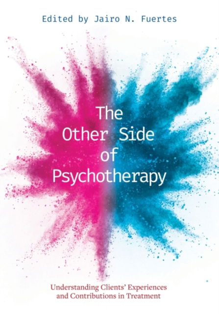 Cover for The Other Side of Psychotherapy: Understanding Clients’ Experiences and Contributions in Treatment (Paperback Book) (2022)