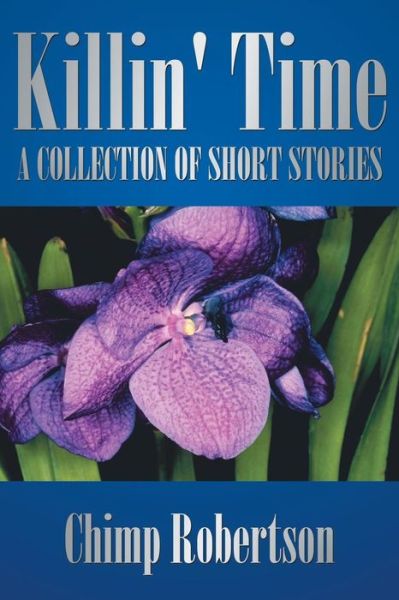 Cover for Chimp Robertson · Killin' Time: a Colection of Short Stories (Pocketbok) (2007)