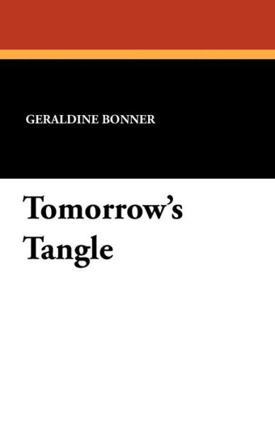 Cover for Geraldine Bonner · Tomorrow's Tangle (Taschenbuch) (2024)