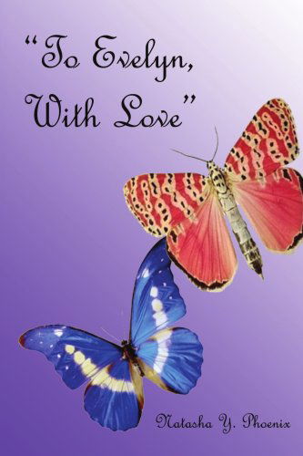 Cover for Natasha Y. Phoenix · &quot;To Evelyn, with Love&quot; (Paperback Book) (2008)