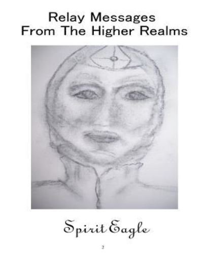 Spirit Eagle · Relay Messages From The Higher Realms (Paperback Book) (2009)