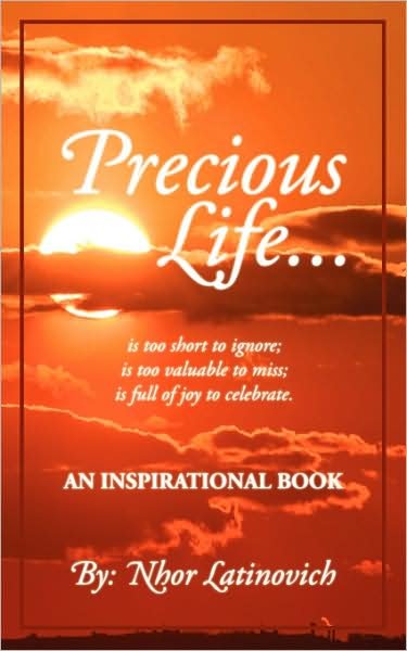 Cover for Nhor Latinovich · Precious Life: an Inspirational Book (Pocketbok) (2009)