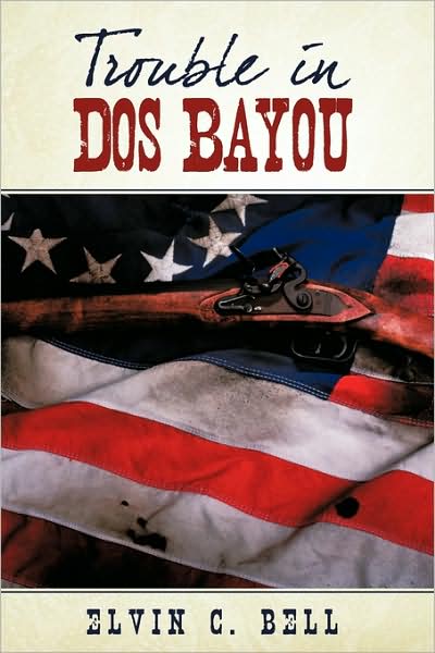 Cover for Elvin C. Bell · Trouble in Dos Bayou (Paperback Book) (2009)