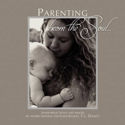 Cover for C L Danley · Parenting from the Soul (Paperback Book) (2009)