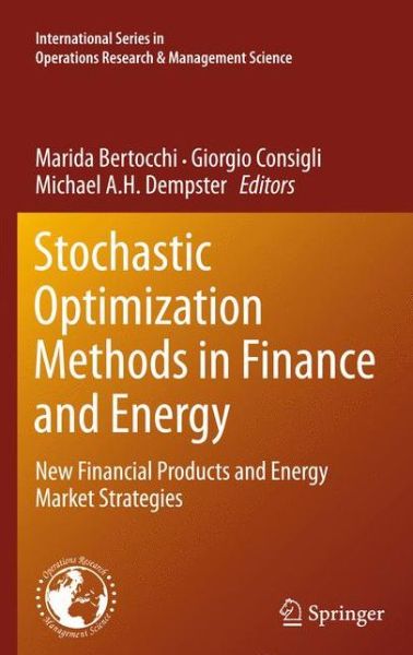Cover for Marida Bertocchi · Stochastic Optimization Methods in Finance and Energy: New Financial Products and Energy Market Strategies - International Series in Operations Research &amp; Management Science (Hardcover Book) (2011)