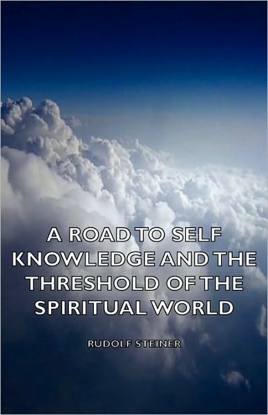 Cover for Rudolf Steiner · A Road to Self Knowledge and the Threshold of the Spiritual World (Hardcover bog) (2008)