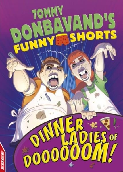 Cover for Tommy Donbavand · EDGE: Tommy Donbavand's Funny Shorts: Dinner Ladies of Doooooom! - EDGE: Tommy Donbavand's Funny Shorts (Inbunden Bok) [Illustrated edition] (2018)