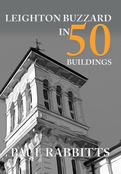 Cover for Paul Rabbitts · Leighton Buzzard in 50 Buildings - In 50 Buildings (Paperback Book) (2019)