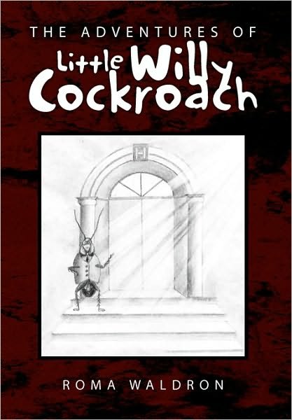 Cover for Roma Waldron · The Adventures of Little Willy Cockroach (Hardcover Book) (2010)