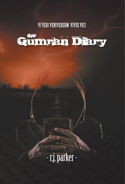 Cover for R. J. Parker · The Qumran Diary - Vi Veri Veniversum Vivus Vici (Hardcover Book) (2014)