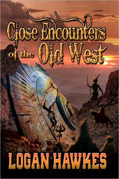 Cover for Logan Hawkes · Close Encounters of the Old West (Paperback Book) (2011)