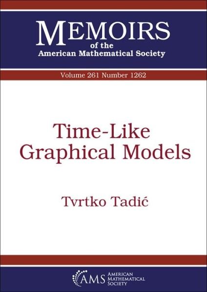 Time-Like Graphical Models - Memoirs of the American Mathematical Society - Tvrtko Tadic - Bøker - American Mathematical Society - 9781470436858 - 30. desember 2019