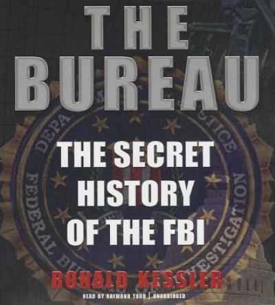 Cover for Ronald Kessler · The Bureau The Secret History of the FBI (CD) (2013)