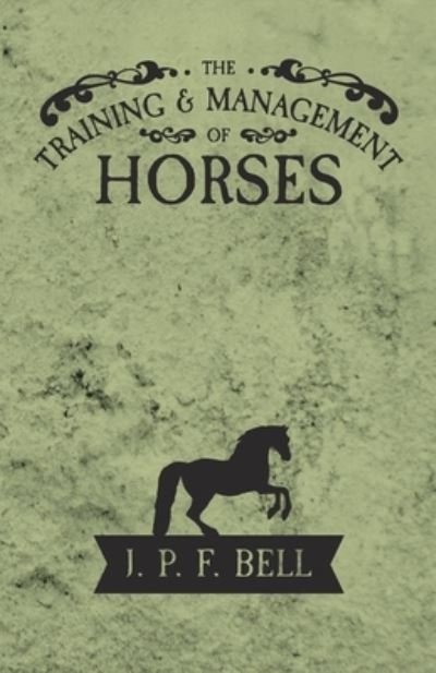 Cover for J P F Bell · The Training and Management of Horses (Paperback Book) (2017)