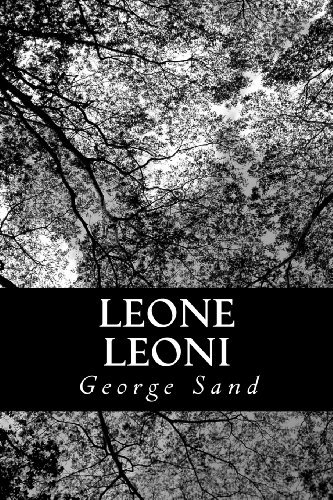 Leone Leoni - George Sand - Bøker - CreateSpace Independent Publishing Platf - 9781478328858 - 29. juli 2012