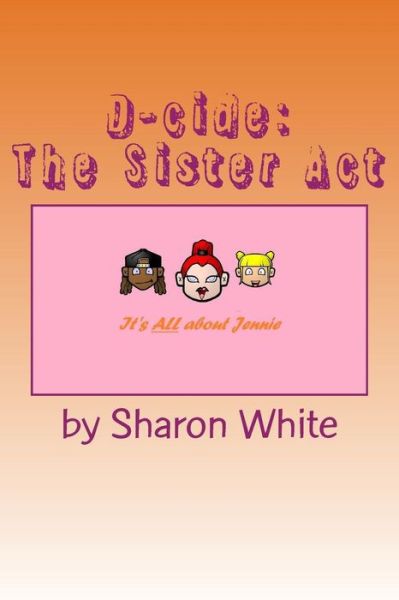 Cover for Sharon White · D-cide: the Sister Act (Paperback Book) (2012)