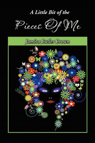 Cover for Jamica Butler Brown · A Little Bit of the Pieces of Me: a Self-coaching Guide to Acknowledging Your Reality (Paperback Book) (2012)