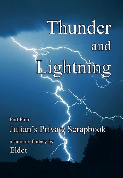 Cover for Eldot · Thunder and Lightning: Julian's Private Scrapbook Part 4 (Hardcover bog) (2012)