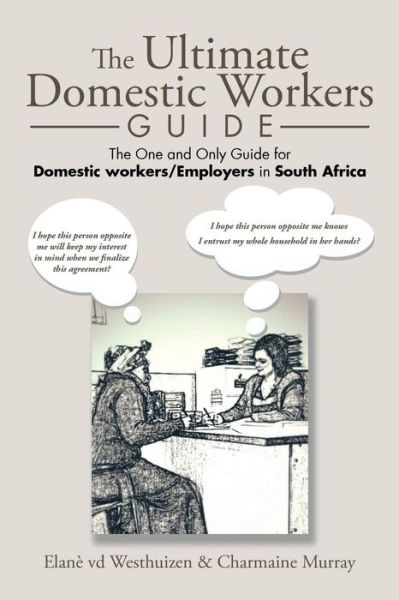 Cover for Elane Vd Westhuizen · The Ultimate Domestic Workers Guide: the One and Only Guide for Domestic Workers / Employers in South Africa (Paperback Book) (2015)